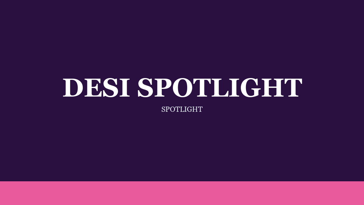 Desi Spotlight on Agile Tech Guru and Business Tech Navigator