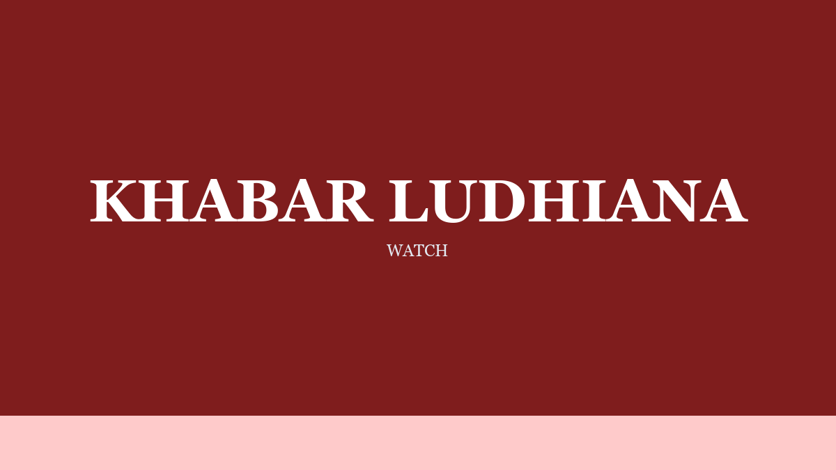 Khabar Ludhiana Publishes the 18 August Profile