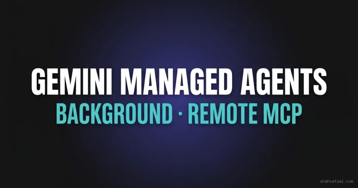 Google Gemini Managed Agents — Background Execution and Remote MCP GA July 2026