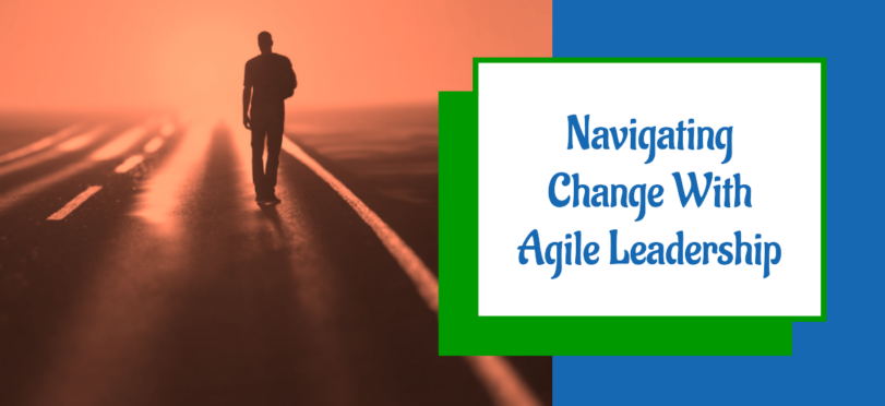 Agile Leadership in Times of Uncertainty: Navigating Change and Disruption