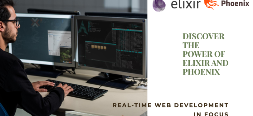 Elixir and Phoenix: Real-time Web Development in Focus