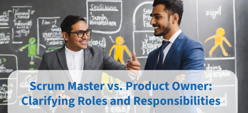 Scrum Master vs. Product Owner: Clarifying Roles and Responsibilities